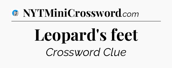 Leopard's feet Crossword Clue
