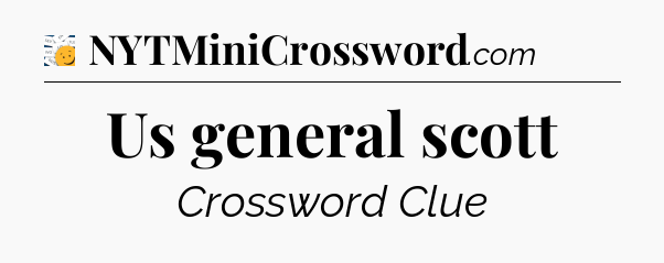 Us general scott - 7 Little Words