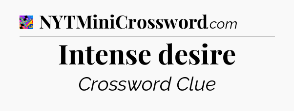 Intense desire Crossword Clue