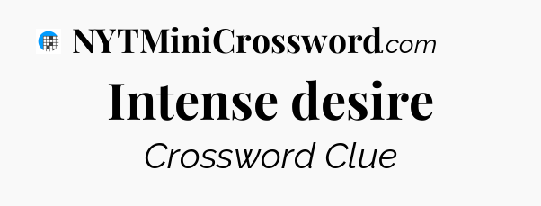 Intense desire Crossword Clue