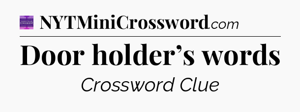 Door holder’s words - Thomas Joseph Crossword