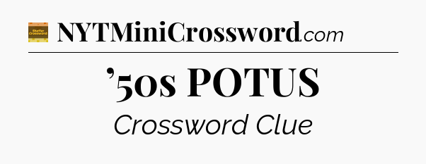 ’50s POTUS - Eugene Sheffer Crossword