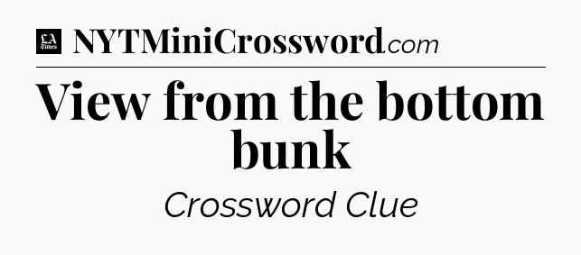 View from the bottom bunk - LA Times Crossword