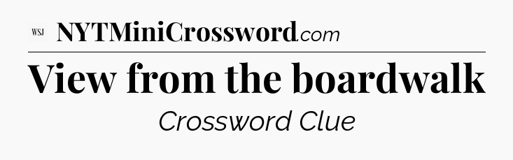 View from the boardwalk - WSJ Crossword