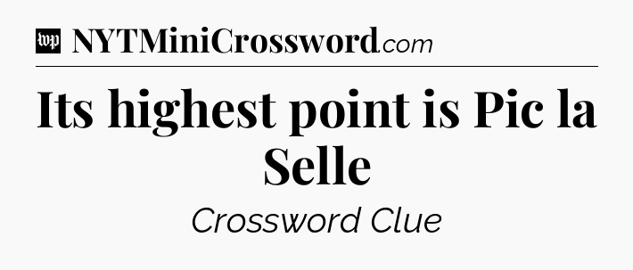 Its highest point is Pic la Selle Crossword Clue
