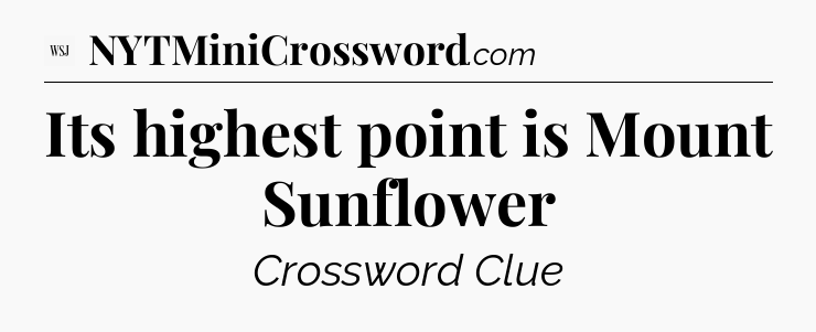 Its highest point is Mount Sunflower - WSJ Crossword