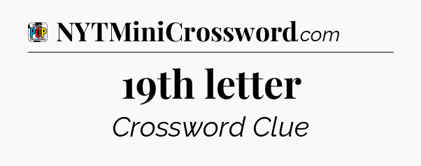 19th letter Crossword Clue