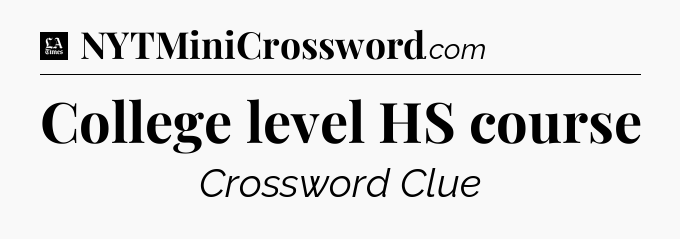 College level HS course - LA Times Crossword