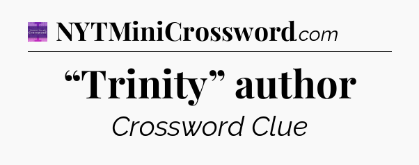“Trinity” author - Thomas Joseph Crossword