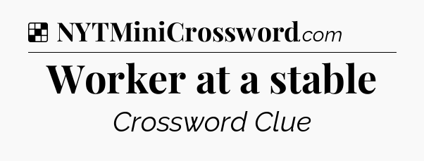 Solution: Worker at a stable - NYT Crossword