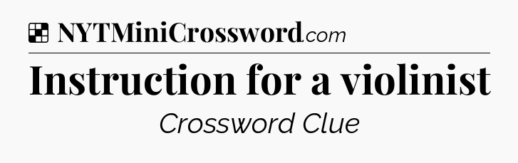 Solution: Instruction for a violinist - NYT Crossword