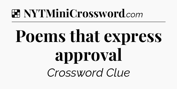 Solution: Poems that express approval - NYT Crossword