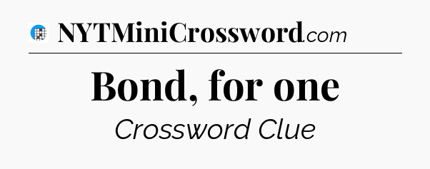 Bond, for one Crossword Clue