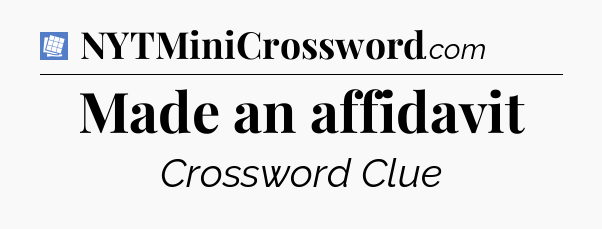 Made an affidavit Puzzle Page Crossword Clue