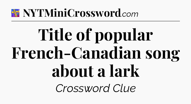 Title of popular French-Canadian song about a lark Codycross