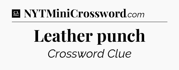 Leather punch - LA Times Crossword