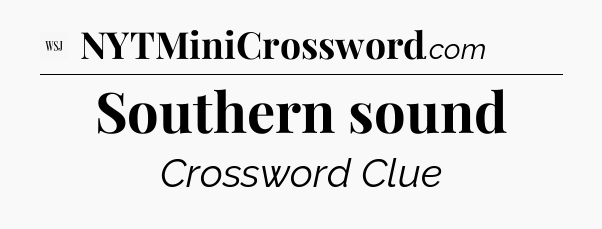 Southern sound - WSJ Crossword
