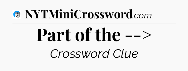 Part of the --> Crossword Clue
