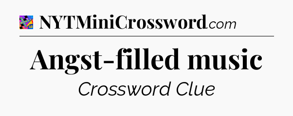 Angst-filled music Crossword Clue