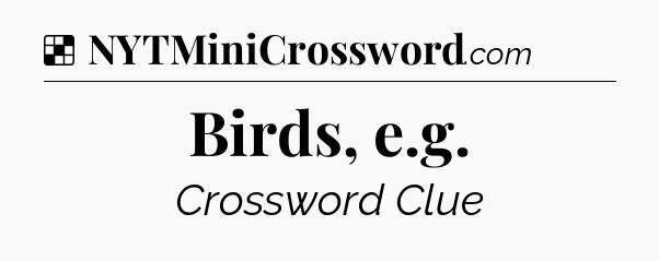 Solution: Birds, e.g - NYT Crossword