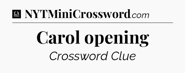 Carol opening - LA Times Crossword
