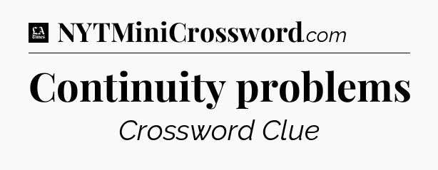 Continuity problems - LA Times Crossword