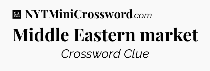 Middle Eastern market - LA Times Crossword