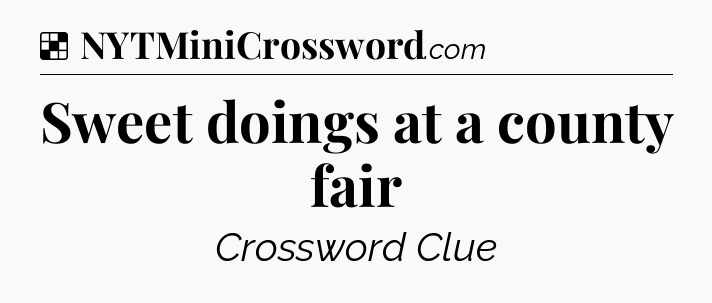 Solution: Sweet doings at a county fair - NYT Crossword