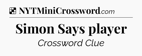 Solution: Simon Says player - NYT Crossword