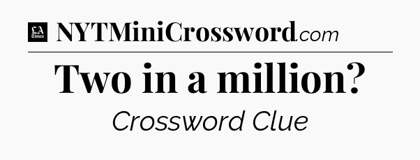 Two in a million - LA Times Crossword