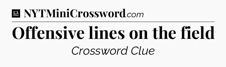 Offensive lines on the field - LA Times Crossword