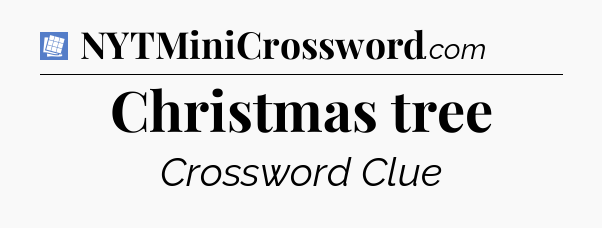 Christmas tree Puzzle Page Crossword Clue