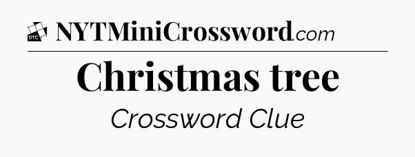 Christmas tree - Daily Themed Classic Crossword