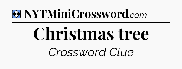 Solution: Christmas tree - NYT Mini Crossword
