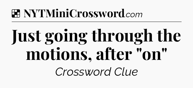 Solution: Just going through the motions, after 