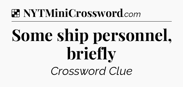 Solution: Some ship personnel, briefly - NYT Crossword