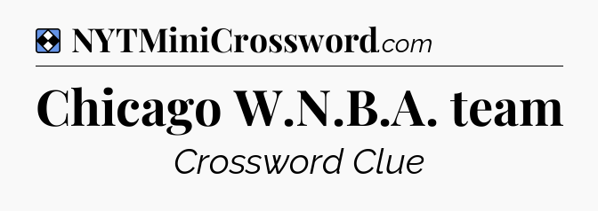 Solution: Chicago W.N.B.A. team - NYT Mini Crossword