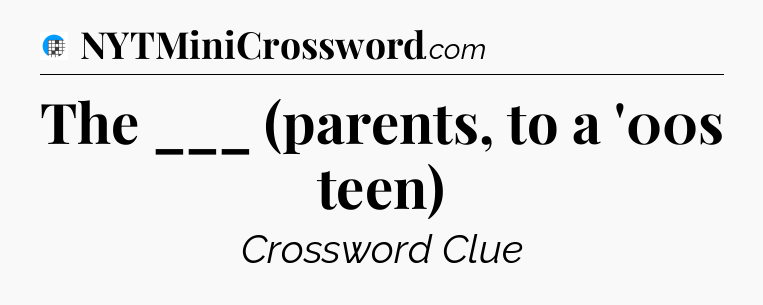 The ___ (parents, to a '00s teen) Crossword Clue