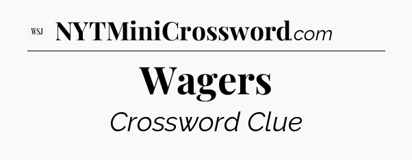 Wagers - WSJ Crossword