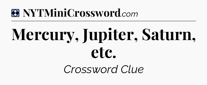 Solution: Mercury, Jupiter, Saturn, etc - NYT Mini Crossword