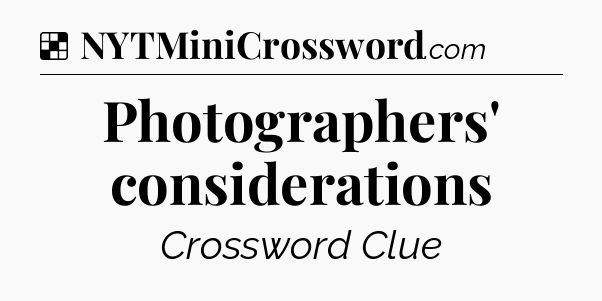 Solution: Photographers' considerations - NYT Crossword