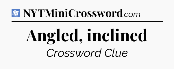 Angled, inclined Puzzle Page Crossword Clue