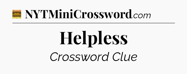 Helpless - Eugene Sheffer Crossword