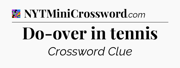 Do-over in tennis Crossword Clue