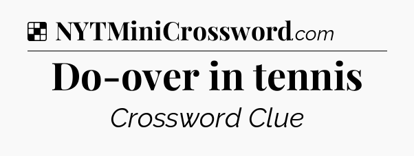 Solution: Do-over in tennis - NYT Crossword