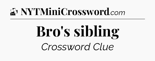 Bro's sibling - Daily Themed Classic Crossword