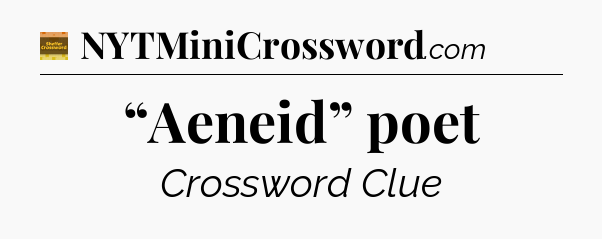 “Aeneid” poet - Eugene Sheffer Crossword