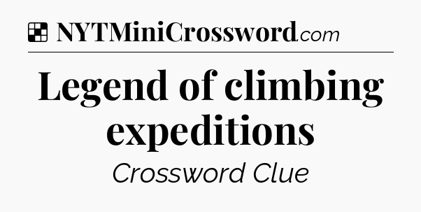Solution: Legend of climbing expeditions - NYT Crossword