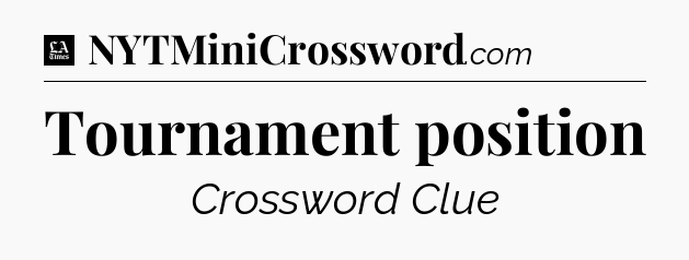 Tournament position - LA Times Crossword