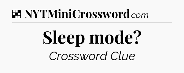 Solution: Sleep mode - NYT Crossword